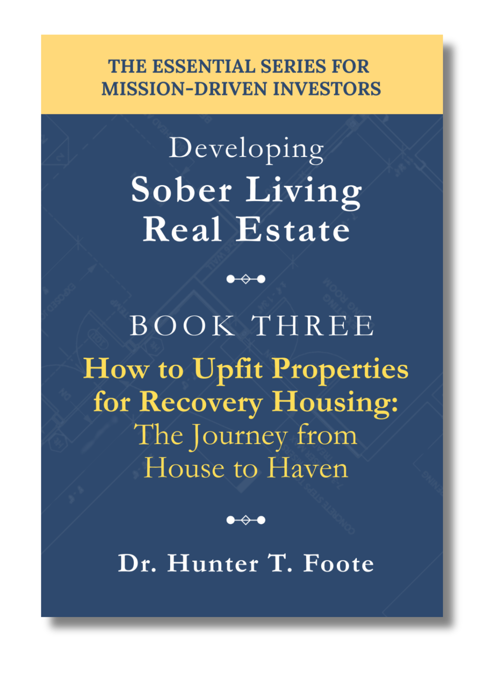 Front cover of How to Upfit Properties for Recovery Housing: The Journey from House to Haven