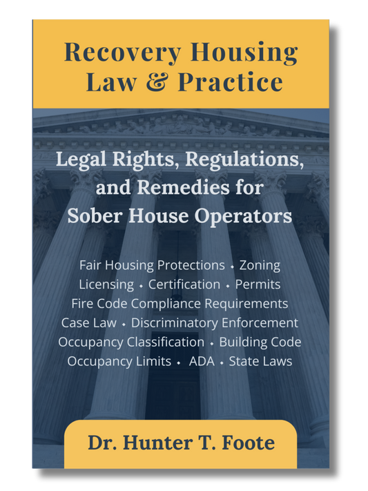 Recovery Housing Law & Practice: Legal Rights, Regulations, and Remedies for Sober House Operators