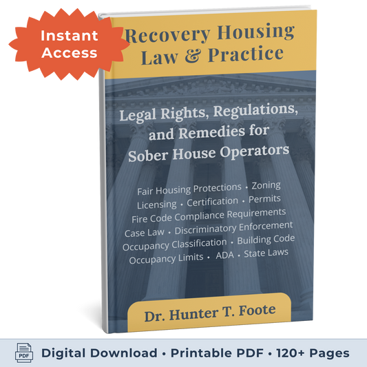 Recovery Housing Law & Practice: Legal Rights, Regulations, and Remedies for Sober House Operators